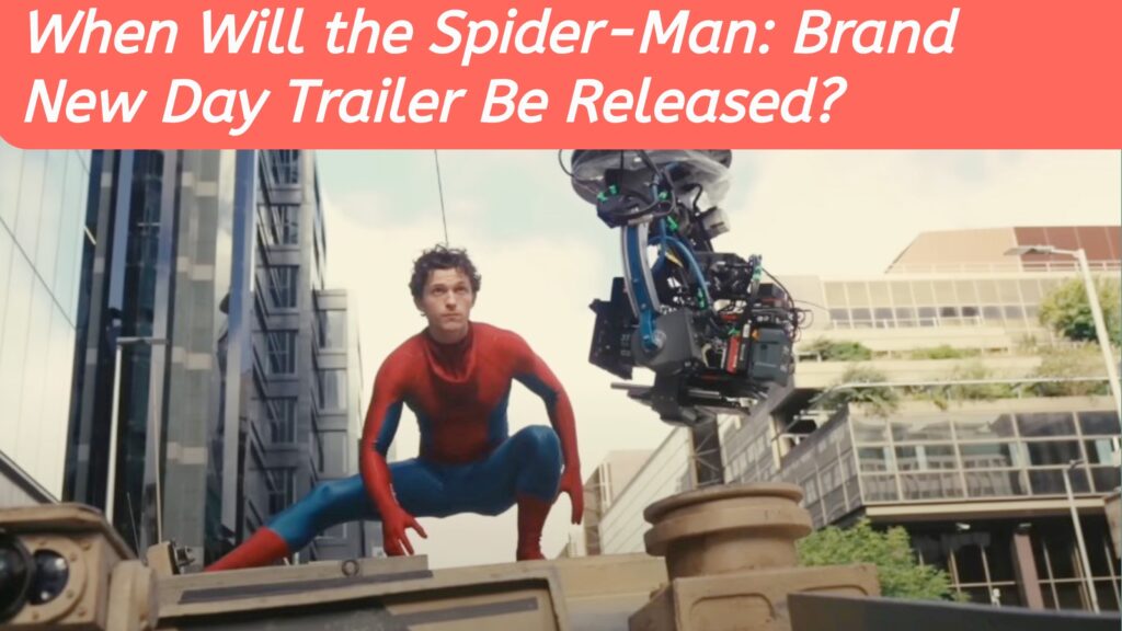 the Spider-Man: Brand New Day Trailer